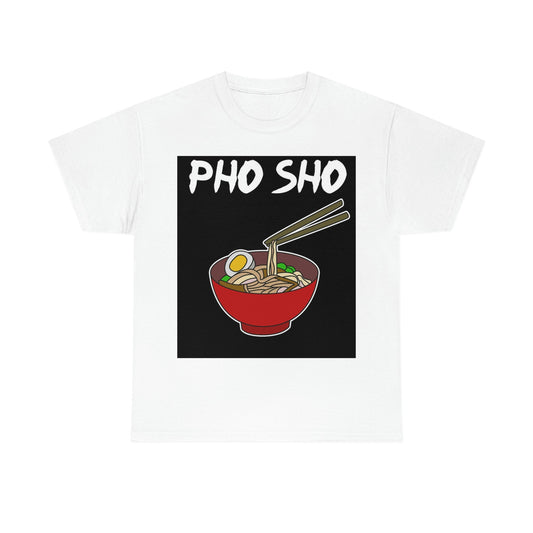 Pho Sho T-Shirt - RetroTeeShop